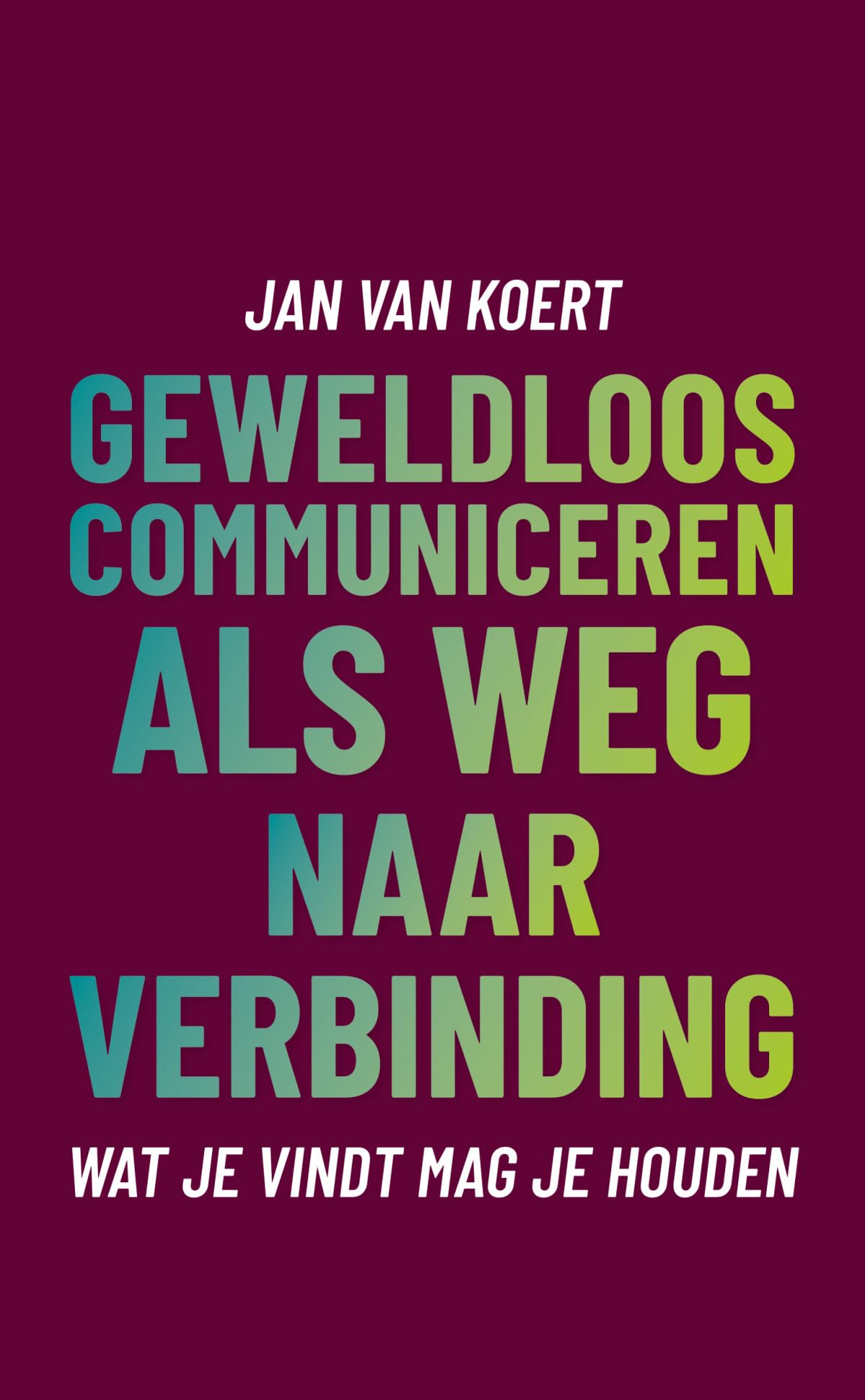 Wat je vindt mag je houden: geweldloos communiceren als weg naar verbinding Books