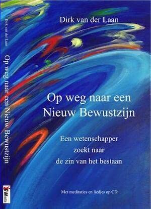 Op weg naar een nieuw bewustzijn: een wetenschapper zoekt naar de zin van het bestaan book