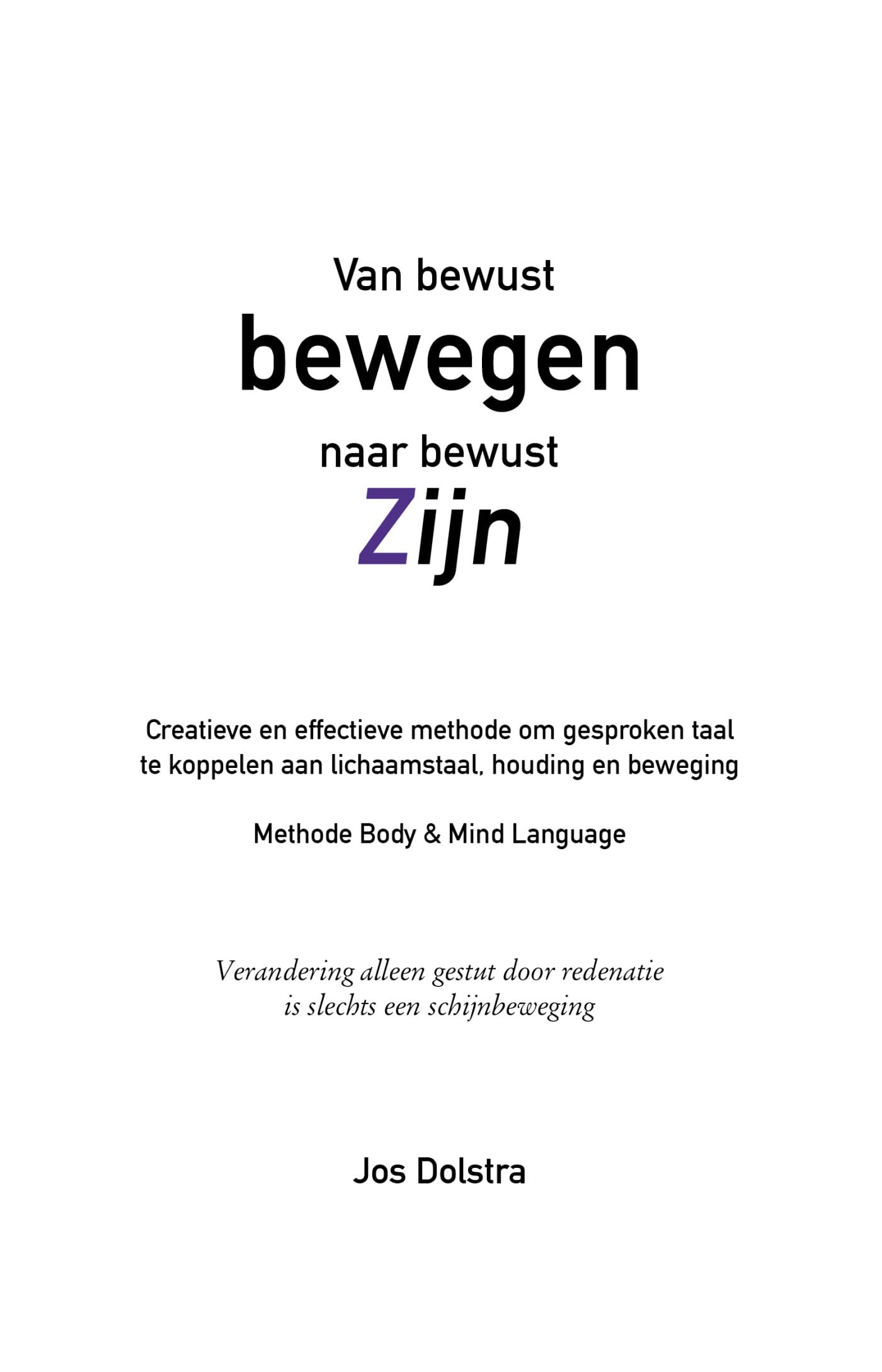 Van bewust bewegen naar bewust Zijn: Creatieve en effectieve methode om gesproken taal te koppelen aan lichaamstaal, houding en beweging - Methode Body & Mind Language book