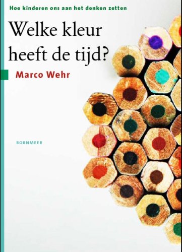 Welke kleur heeft de tijd?: hoe kinderen ons aan het denken zetten book