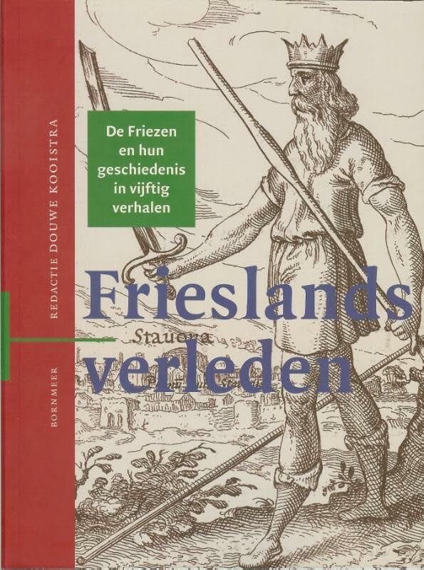 Frieslands verleden: de Friezen en hun geschiedenis in vijftig verhalen Social Sciences