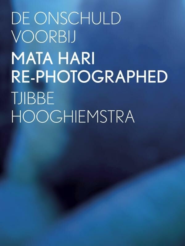 De onschuld voorbij: Mata Hari re-photographed Film, Art & Culture