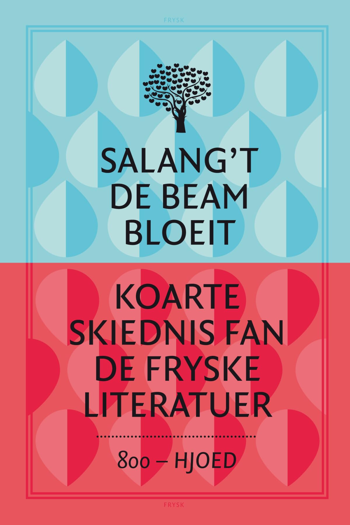Salang’t de beam bloeit: koarte skiednis fan de Fryske literatuer book