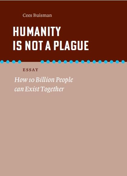 Humanity is not a plague: How 10 Billion People can Exist Together book