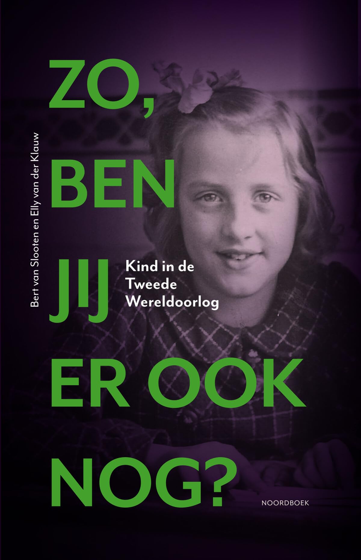 Zo, ben jij er ook nog?: kind in de Tweede Wereldoorlog book