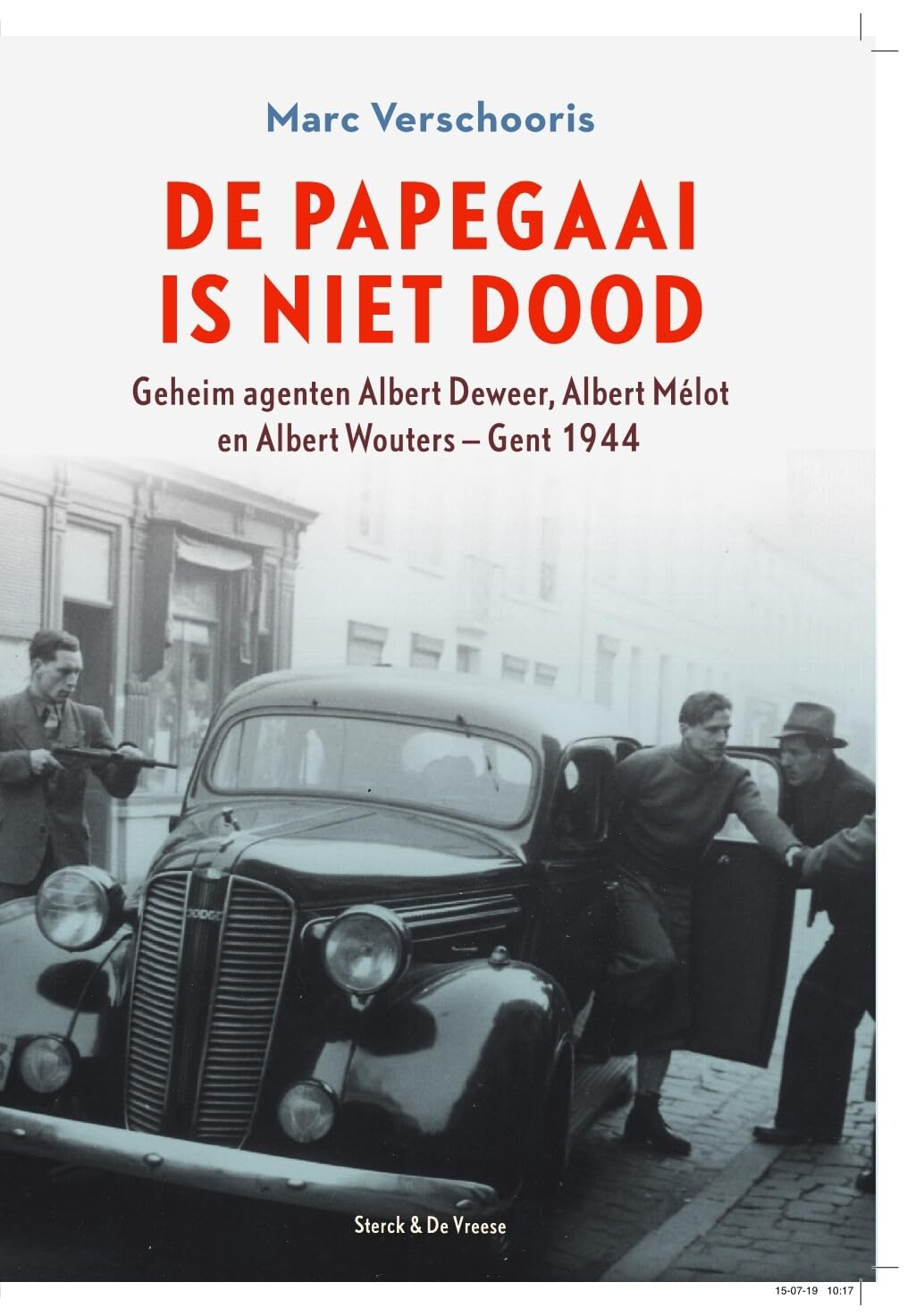 De papegaai is niet dood: geheim agenten Albert Deweer, Albert Mélot en Albert Wouters - Gent 1944 book