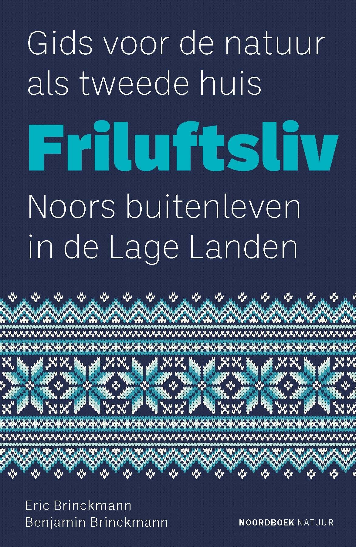 Friluftsliv: gids voor de natuur als tweede huis : Noors buitenleven in de Lage Landen book