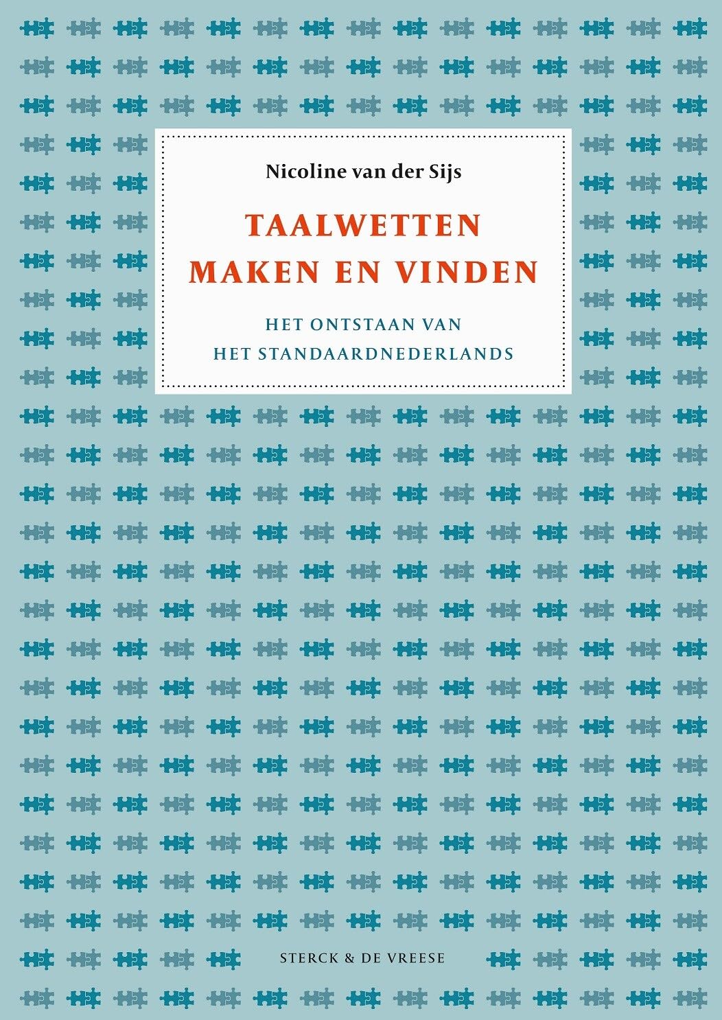 Taalwetten maken en vinden: het ontstaan van het Standaardnederlands Social Sciences