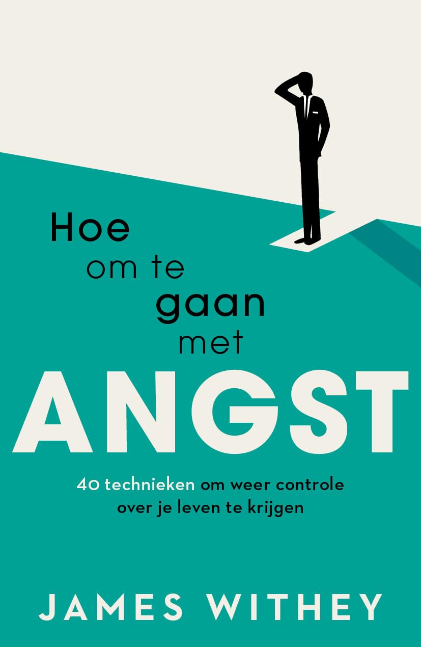 Hoe om te gaan met angst: 40 technieken om weer controle over je leven te krijgen book
