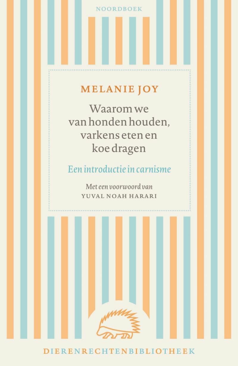 Waarom we van honden houden, varkens eten en koe dragen: een introductie in carnisme book