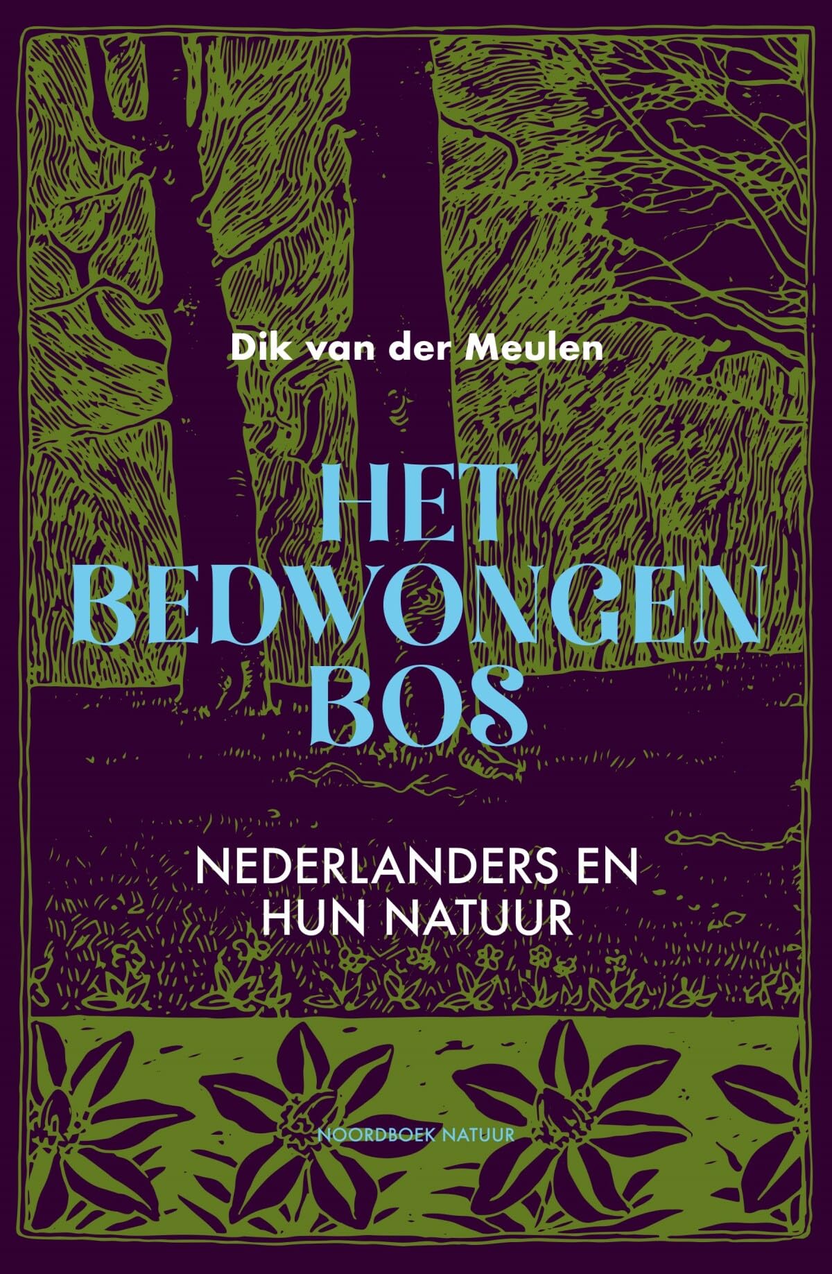 Het bedwongen bos: Nederlanders en hun natuur book