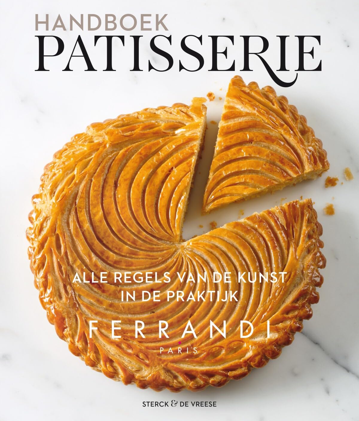 Handboek patisserie: alle regels van de kunst in de praktijk Cooking & Enjoying