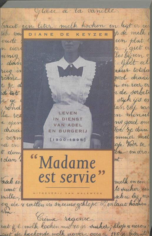 Madame est servie: leven in dienst van adel en burgerij 1900-1995 Memories