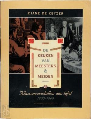 De keuken van meesters en meiden: klassenverschillen aan tafel 1900-1960 Memories