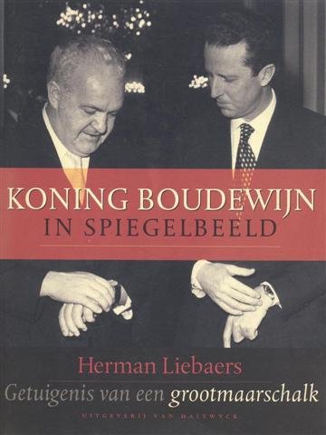 Koning Boudewijn in spiegelbeeld: getuigenis van een grootmaarschalk 1974-1981 Memories