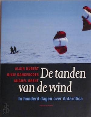 De tanden van de wind: in honderd dagen over Antarctica book