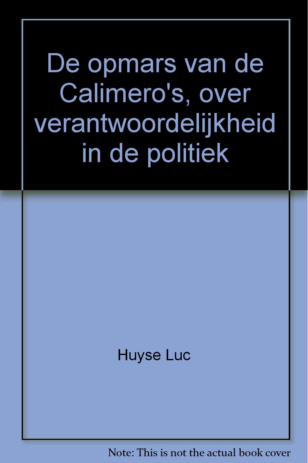 De opmars van de Calimero's: over verantwoordelijkheid in de politiek book