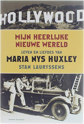 Mijn heerlijke nieuwe wereld: leven en liefdes van Maria Nys Huxley book