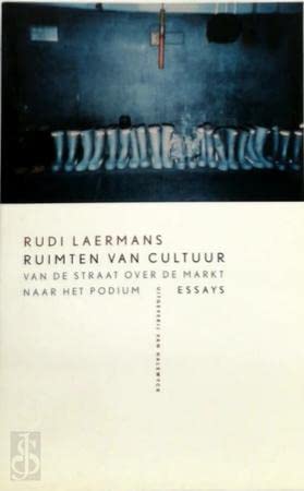 Ruimten van cultuur: van de straat over de markt naar het podium : essays Essays & Short Stories