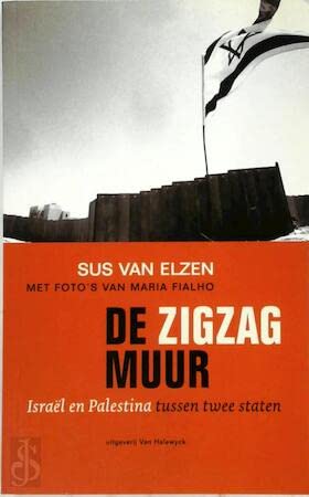 De zigzagmuur: Israël en Palestina tussen twee staten Politics & History
