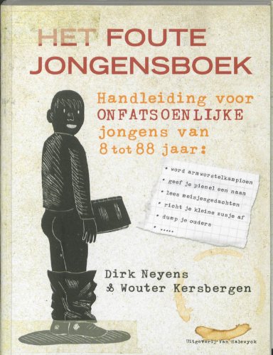Het foute jongensboek: handleiding voor onfatsoenlijke jongens van 8 tot 88 jaar book