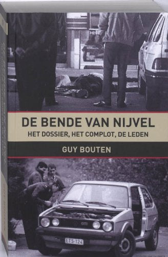 De bende van Nijvel: het dossier, het complot, de leden Politics & History