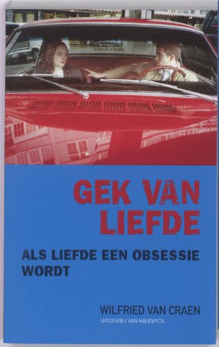 Gek van liefde: als liefde een obsessie wordt book