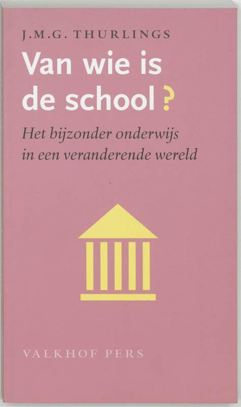 Van Wie Is De School?: het bijzonder onderwijs in een veranderende wereld book
