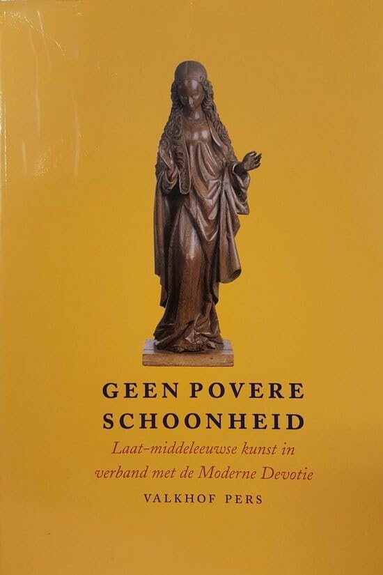 Geen povere schoonheid: Laat-middeleeuwse kunst in verband met de moderne devotie book
