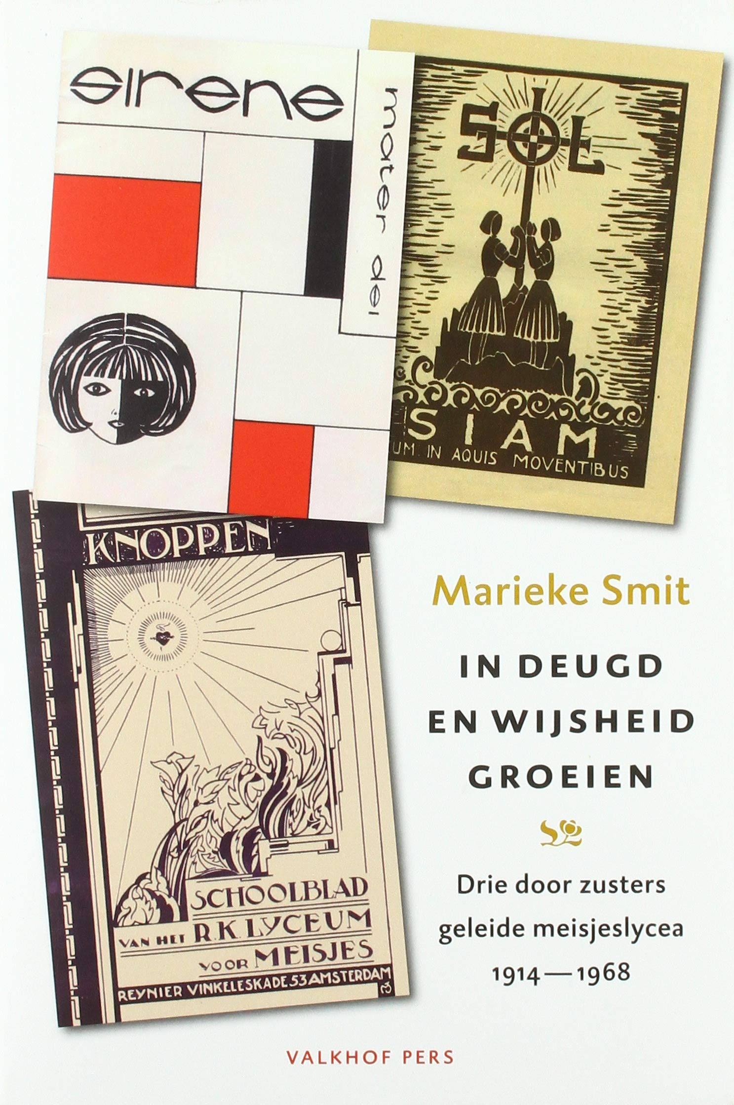 In deugd en wijsheid groeien: Drie door zusters geleide meisjeslycea, 1914-1968 book