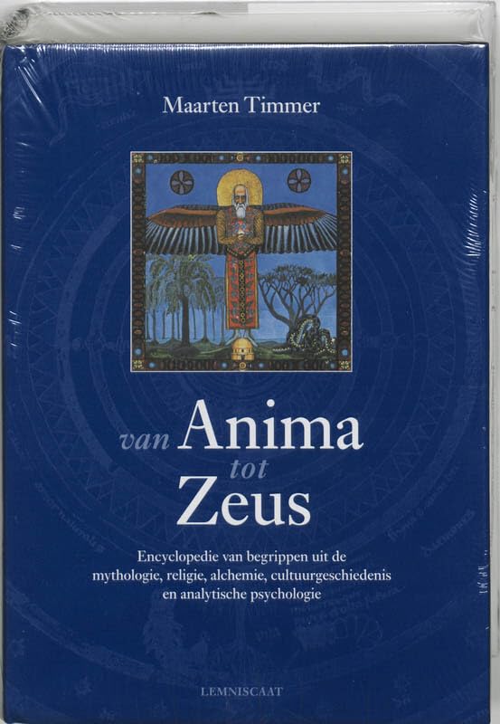 Van Anima tot Zeus: encyclopedie van begrippen uit de mythologie, religie, alchemie, cultuurgeschiedenis en jungiaanse psychologie book