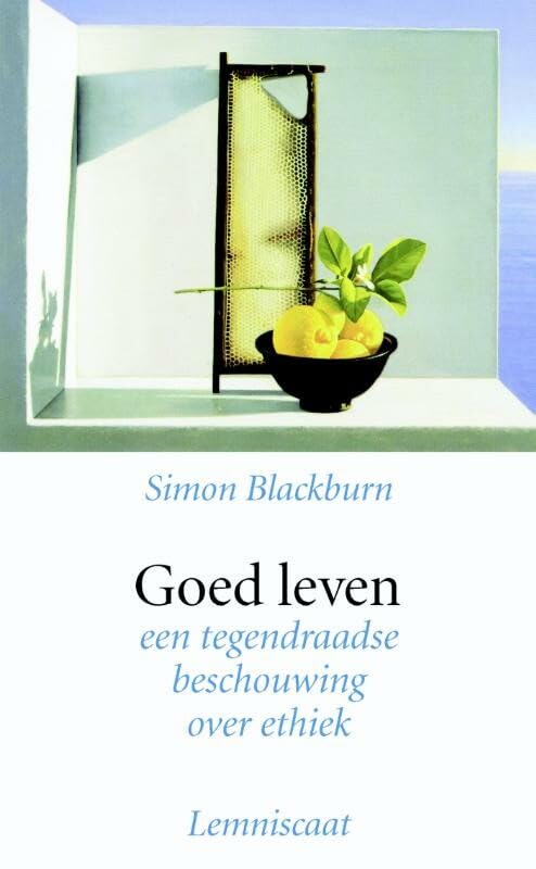 Goed leven: een tegendraadse beschouwing over ethiek (Lemniscaat levende filosofie) Philosophy
