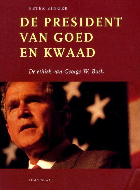 De president van goed en kwaad: de ethiek van George W. Bush book