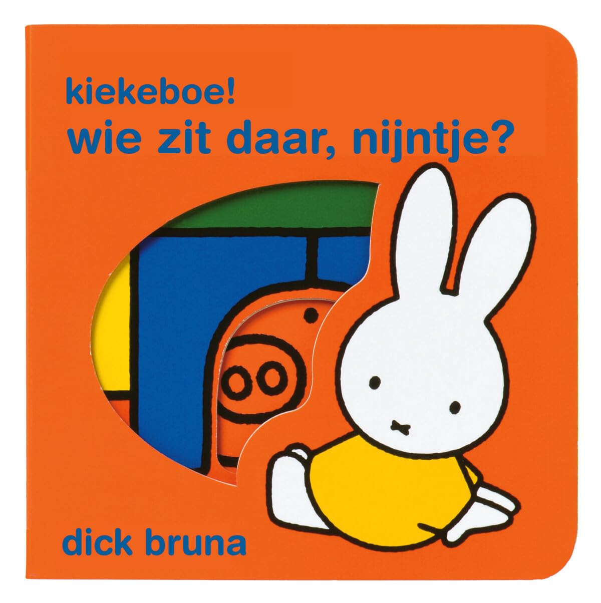 Kiekeboe! wie zit daar, Nijntje?: mini-doorkijkboekje Non-fiction
