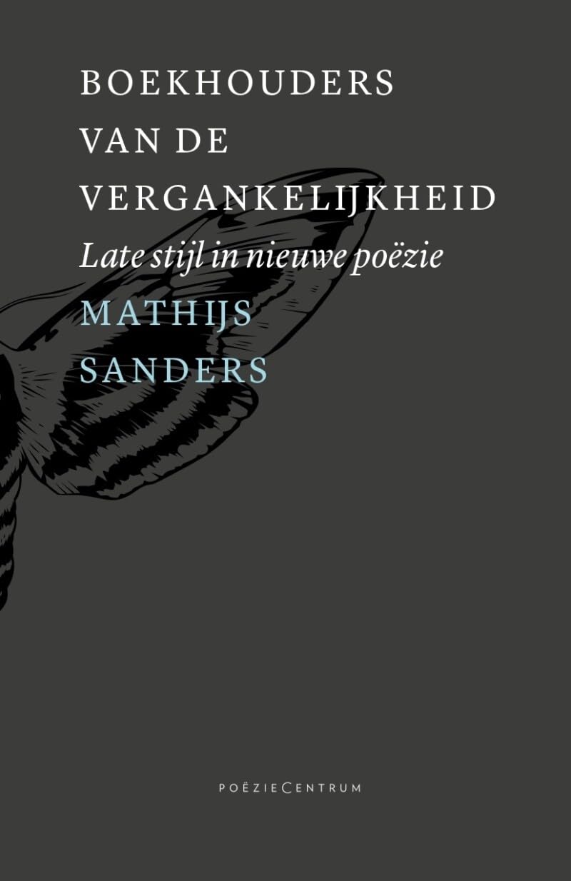 Boekhouders van de vergankelijkheid: late stijl in nieuwe poëzie Poetry