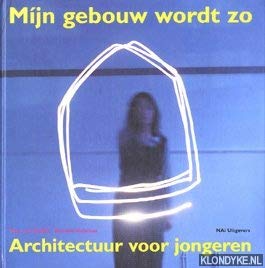 Mijn gebouw wordt zo: architectuur voor jongeren book