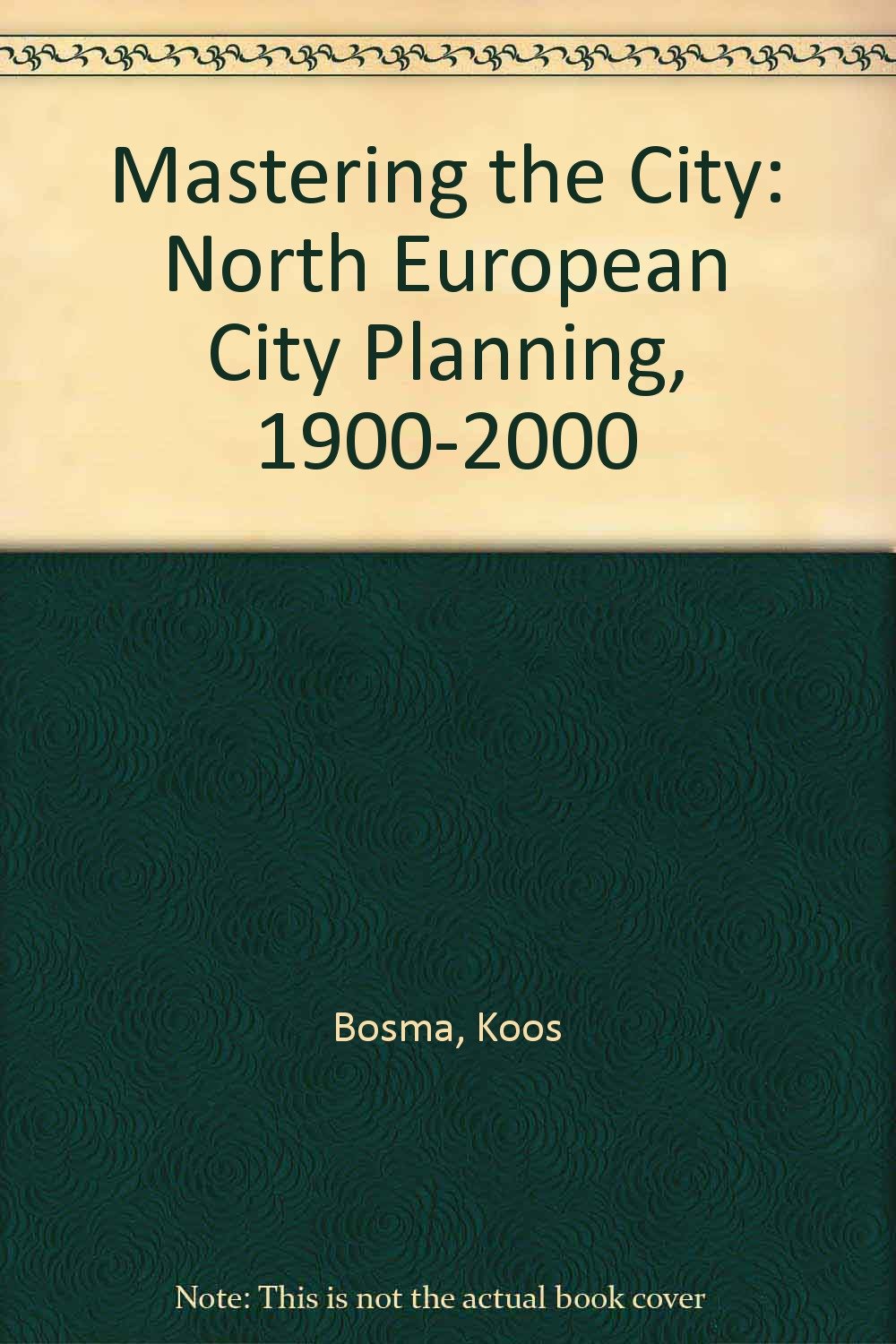 Mastering the City: North European City Planning, 1900-2000 Social Sciences