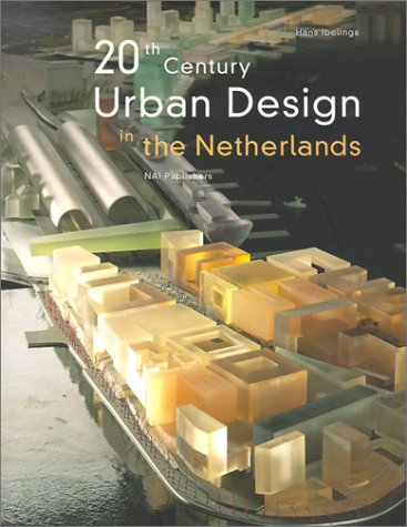 2Oth Century Urban Design in the Netherlands Architecture