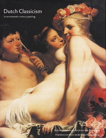 Dutch Classicism: In Seventeenth-Century Painting Film, Art & Culture