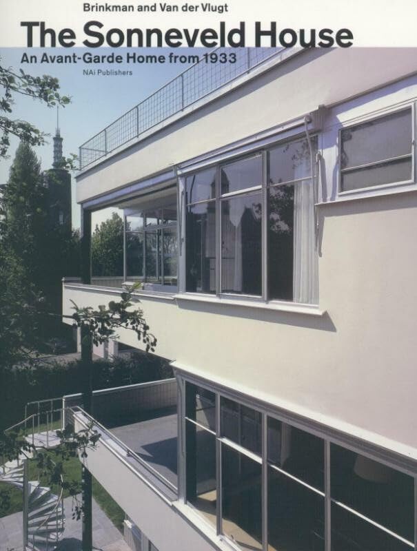 The Sonneveld House: Brinkman and Van Der Vlugt an Avant-Garde Home from 1933: The Sonneveld House - A Monument to New Building Social Sciences