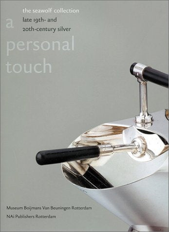 A Personal Touch: Late 19th and 20th Century Silver from the Seawolf Collection book