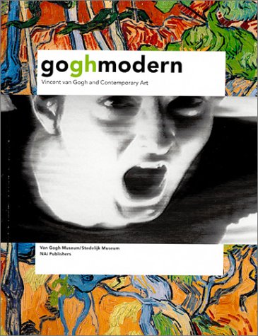 Gogh Modern: Vincent Van Gogh and Contemporary Art book