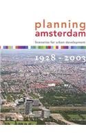 Planning Amsterdam: Scenarios for Urban Development 1928-2003 book
