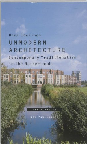 Unmodern Architecture: Contemporary Traditionalism In The Netherlands book