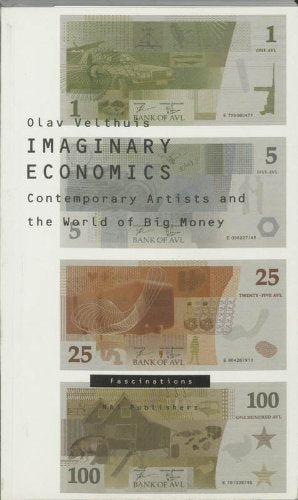 Imaginary Economics: Contemporary Artists and the World of Big Money: Fascinations (Fascinations, 14) Books