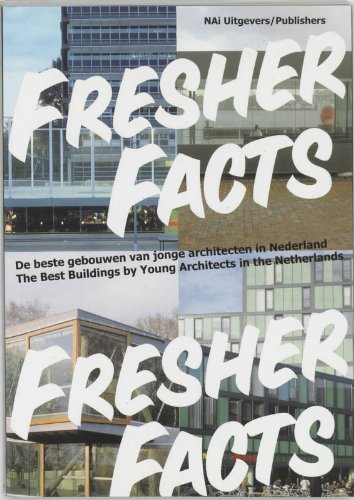 Fresher Facts: The Best Buildings By Young Architects In The Netherlands (Fresh Facts: The Best Buildings by Young Architects in the Netherlands) Architecture