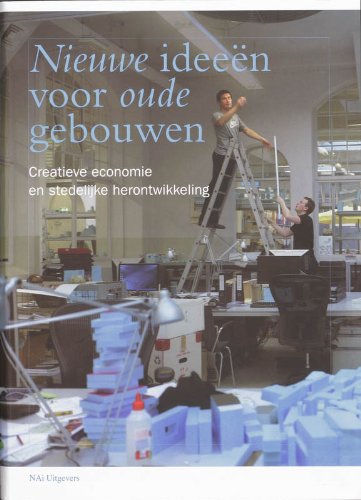 Nieuwe ideeen voor oude gebouwen: creatieve economie en stedelijke herontwikkeling Books