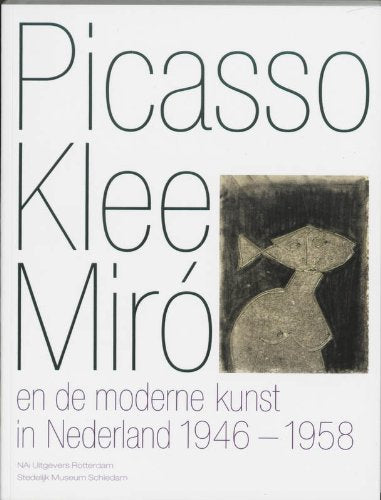 Picasso Klee Miro en de moderne kunst in Nederland 1946-1958 book