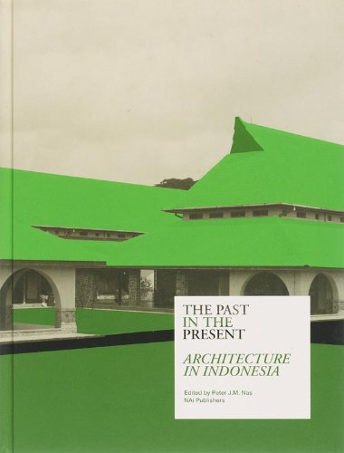 The Past in the Present: Architecture in Indonesia Architecture
