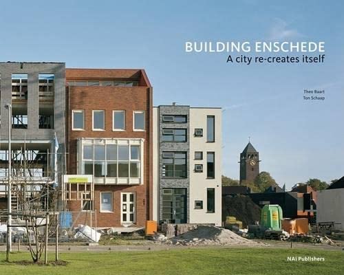 Building Enschede: A City Re-Creates Itself Architecture
